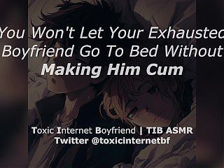 You Wont Let Your Exhausted Boyfriend Go To Bed... [ASMR Sweet Talk] [Erotic Audio for Women]